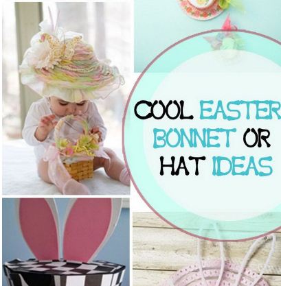 Amazing Easter Bonnet or Hat Ideas